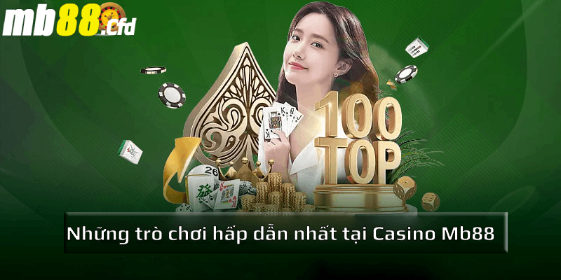 Những trò chơi hấp dẫn nhất tại Casino Mb88