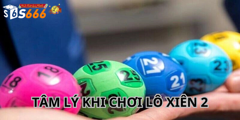 Tâm Lý Khi Chơi Lô Xiên 2